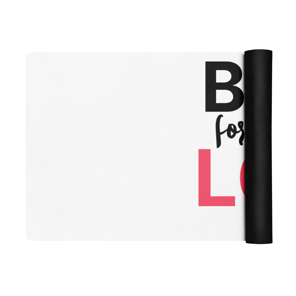 Burn for what you Love Yoga / Mindfulness mat - yoga mat